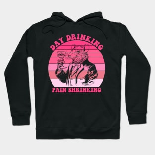 Day Drinking Pain Shrinking Quote Hoodie